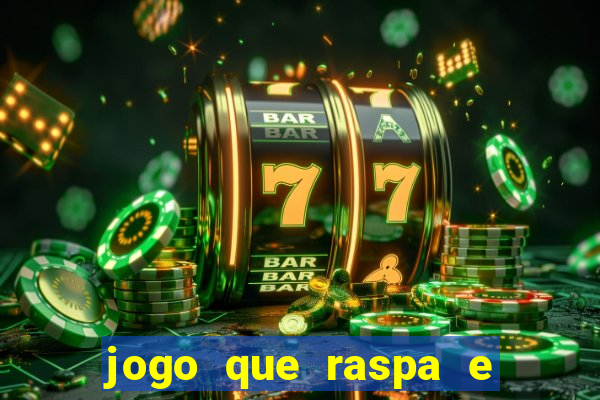 jogo que raspa e ganha dinheiro